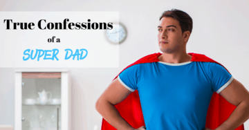 True Confessions Super Dad (1) Dad in superman cape plans dinner